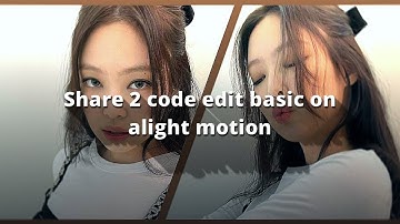 #70 ||•Share 2 code alight motion style basic 🍭