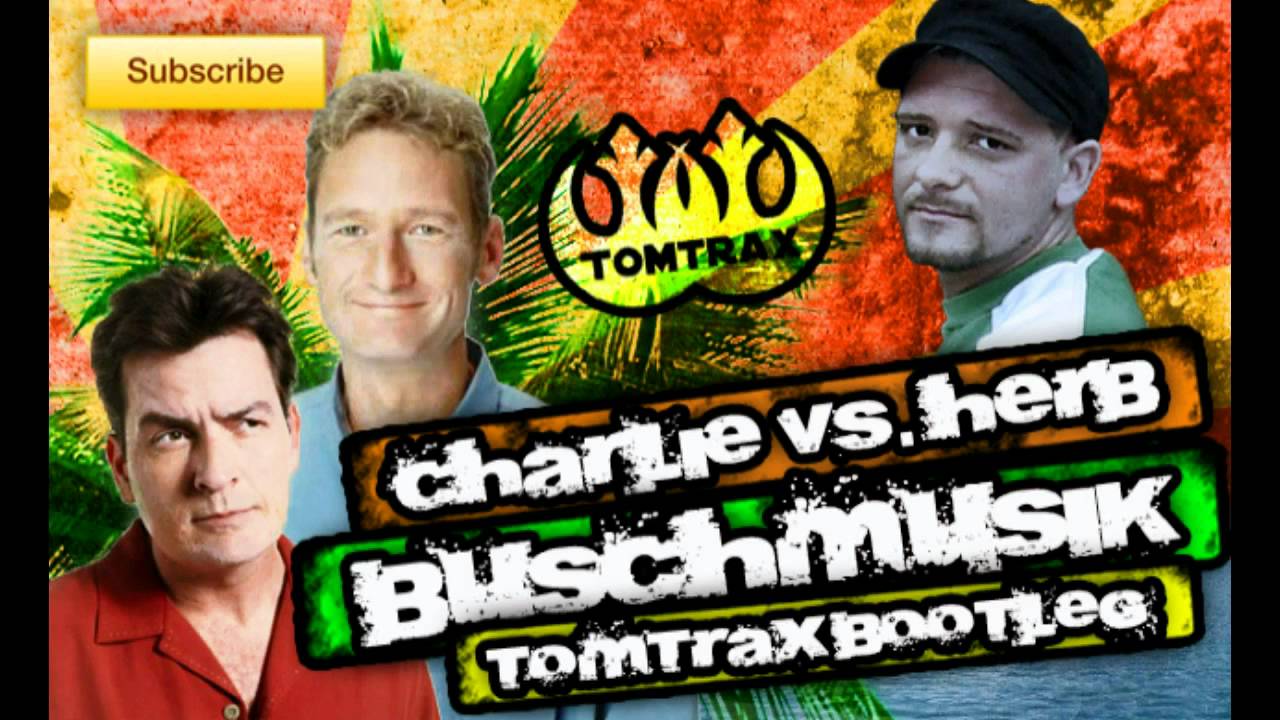Charlie vs Herb   Buschmusik Tomtrax Bootleg YouTube Edit