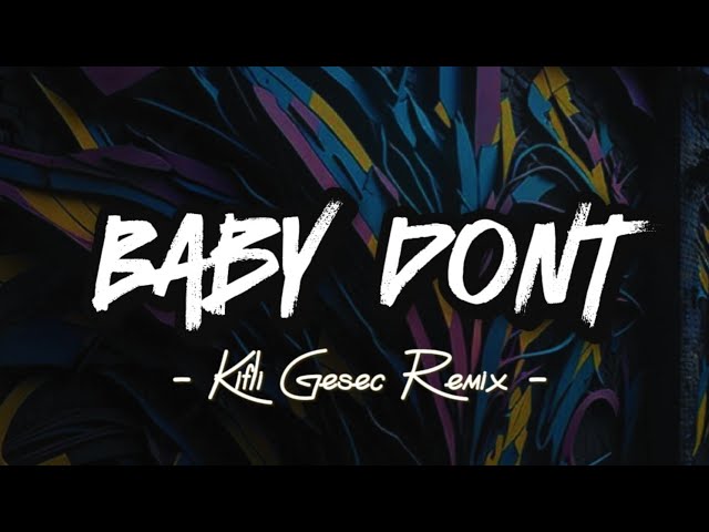 DJ VIRAL !! BABY DONT (Kifli Gesec) REMIX 2023 class=