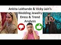 Ankita Lokhande Vicky Jain Wedding | Jewellery, dress, lehenga, hair style analysis | Dazzles