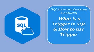 SQL Interview Question and Answers | What is a Trigger in SQL and How to use it