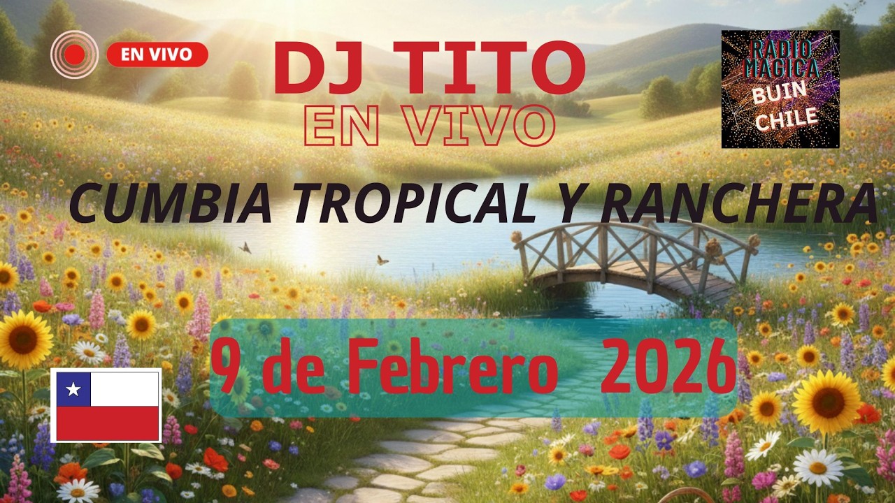 🔴 Cumbia, tropical y Ranchera 9 de febrero 2026 Dj Tito  Radio Mágica Buin Chile EN VIVO