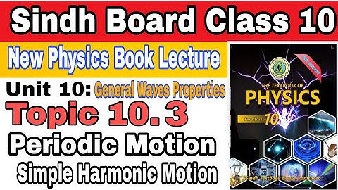 Class 10 new Physics Book Unit 10 | Topic 10.3 Periodic motion & SHM | General Waves Properties