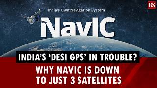 Indias Desi Gps In Trouble? Why Navic Is Down To Just 3 Satellites What Is Navic? Isro