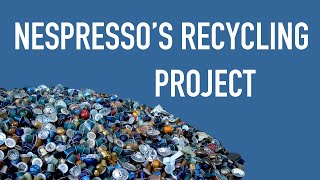 Inside Nespresso's pod recycling project