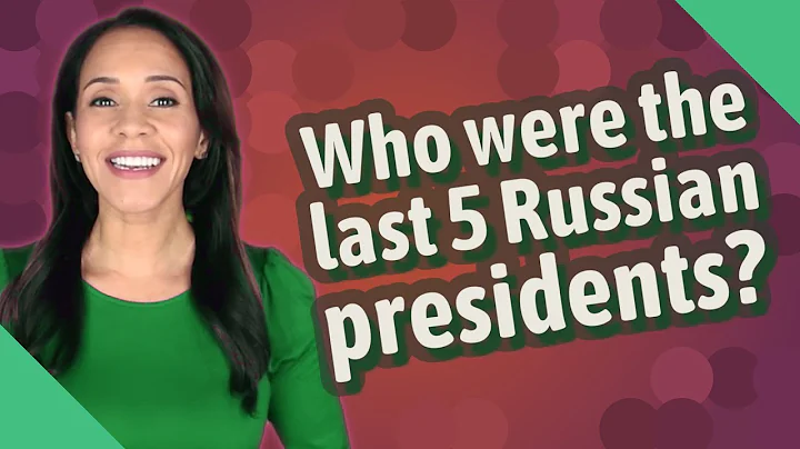 Who were the last 5 Russian presidents? (2023)