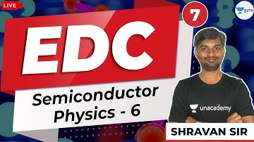 Semiconductor Physics - 06 | Lec - 7 | EDC | GATE/ESE Exams | Shravan Sir