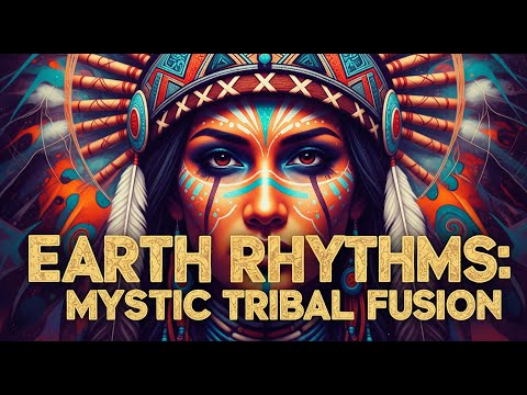 Earth Rhythms: Mystic Tribal Fusion | 1 Hour Mix (Shamanic Downtempo & Ethno Ambient)
