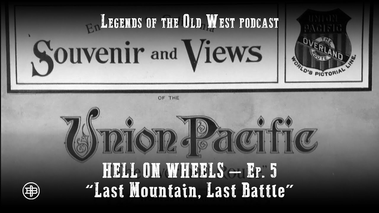 Part 5-Transcontinental Railroad-Last Mountain, Last Battle: Legends of the Old West