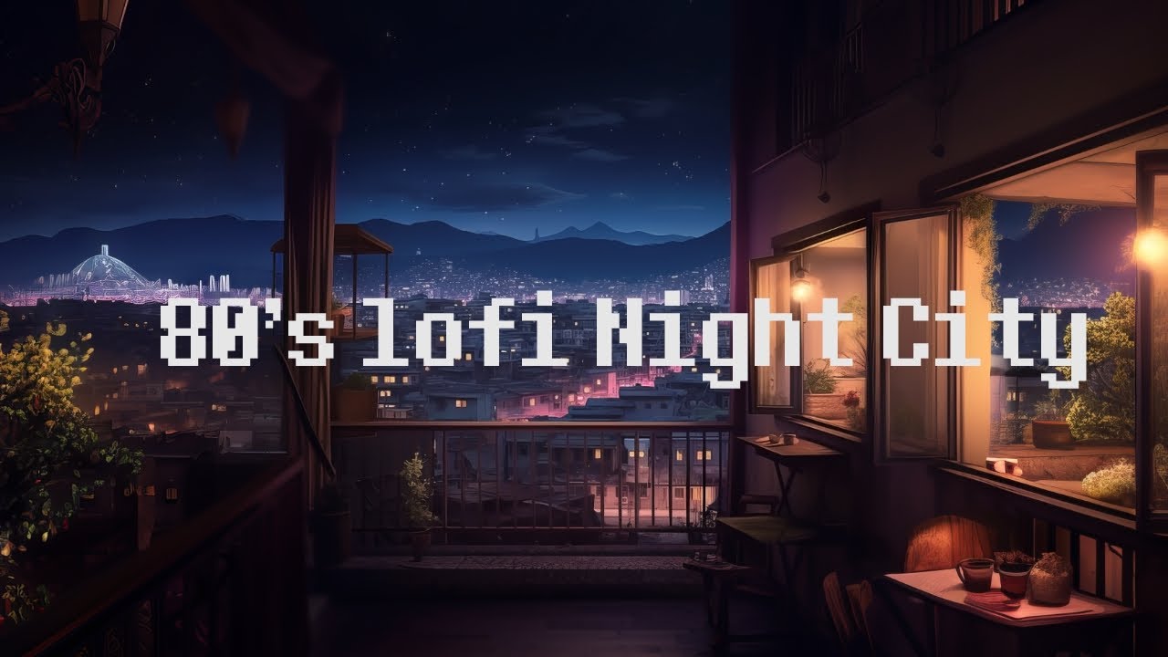 80s Night Rainy City Lofi Playlist 🌃 Lofi Deep Focus Music [hip hop ...