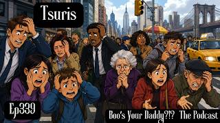 Tsuris - Ep339 (Full Episode)