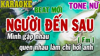 Karaoke Người Đến Sau Tone Nữ Fm | Karaoke Beat | 84