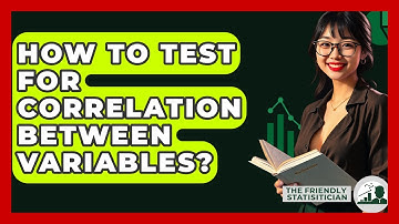 How To Test For Correlation Between Variables? - The Friendly Statistician