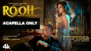 Yo Yo  Honey Singh - Rooh (Acapella) Vocals Only.