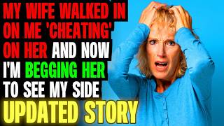 My Wife Walked In On Me Cheating On Her And Now Im Begging Her To See My Side| Reddit Stories