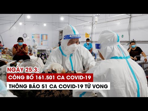 Video Ngày 25/3: Công bố 161.501 ca Covid-19, 175.540 ca... - youtube
