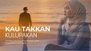 Kau Takkan Kulupakan  Tentang Rasa Yang Tetap Tinggal