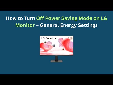 Video How to Turn Off Power Saving Mode on LG Monitor – General Energy Settings