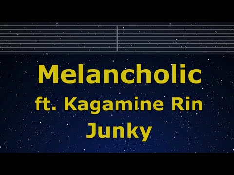 Karaoke♬ Melancholic ft. Kagamine Rin - Junky 【No Guide Melody】 Instrumental, Lyric Romanized