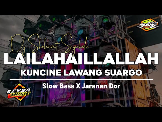 KUNCINE LAWANG SUARGO LAILAHAILLALLAH- Dj Sholawat Religi Chek Sound Horeg | Slow Bass • Jaranan Dor class=