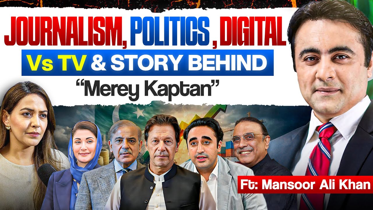 Journalism, Politics, Digital Vs Tv and Story Behind “Merey Kaptan” Ft. Mansoor Ali Khan EP 17