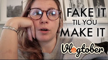 FAKE IT TIL YOU MAKE IT  / VLOGTOBER 2020