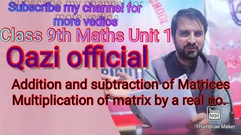 Addition and subtraction of Matrices; conformability for addition and subtraction and Multiplication