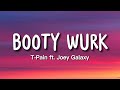 T-Pain - Booty Wurk (Lyrics) ft. Joey Galaxy