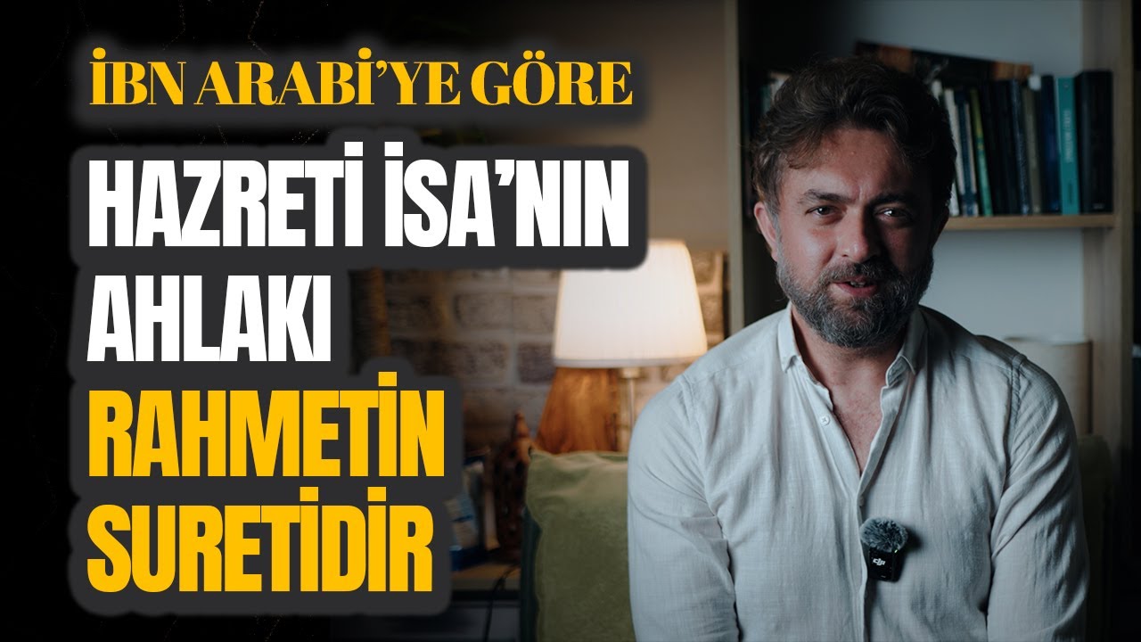 HZ. İSA'NIN Ahlakı Üzerine - İBN ARABİ ALINTILARIYLA