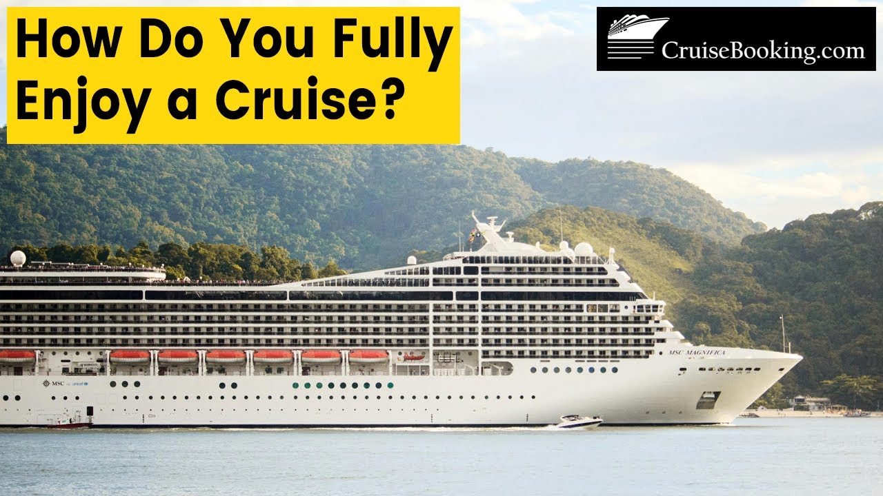How Do You Fully Enjoy a Cruise? | CruiseBooking.com