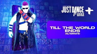 Just Dance 2023 Edition+: “Till' The World Ends” by The Girly Team