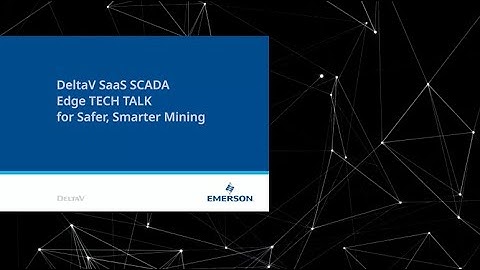 Safer and Smarter Mining in DeltaV SaaS SCADA with Amy Thibault and Joe Vega