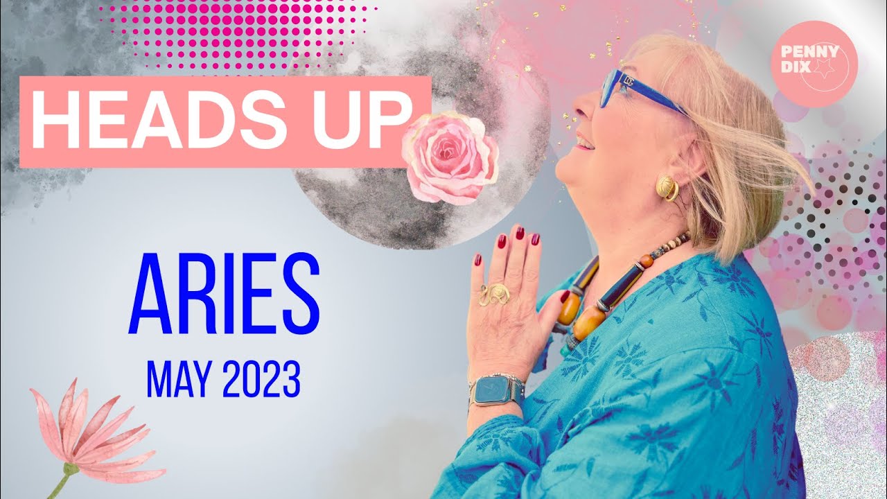 ARIES   May 2023 Horoscope with Penny Dix
