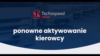 Tachospeed Online - ponowne aktywowanie kierowcy