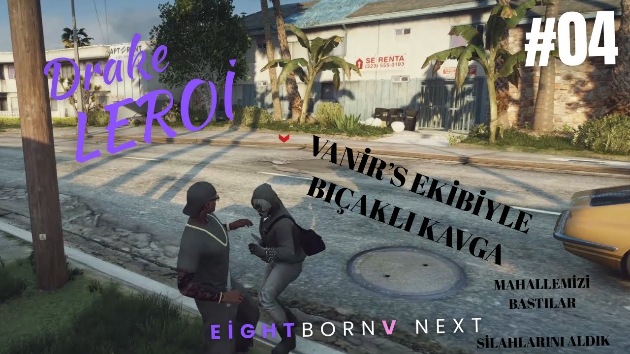 EightbornV Next |  Drake LeRoi | Vanir'S ekibi mahallemizi bastı ve kavga çıktı #04