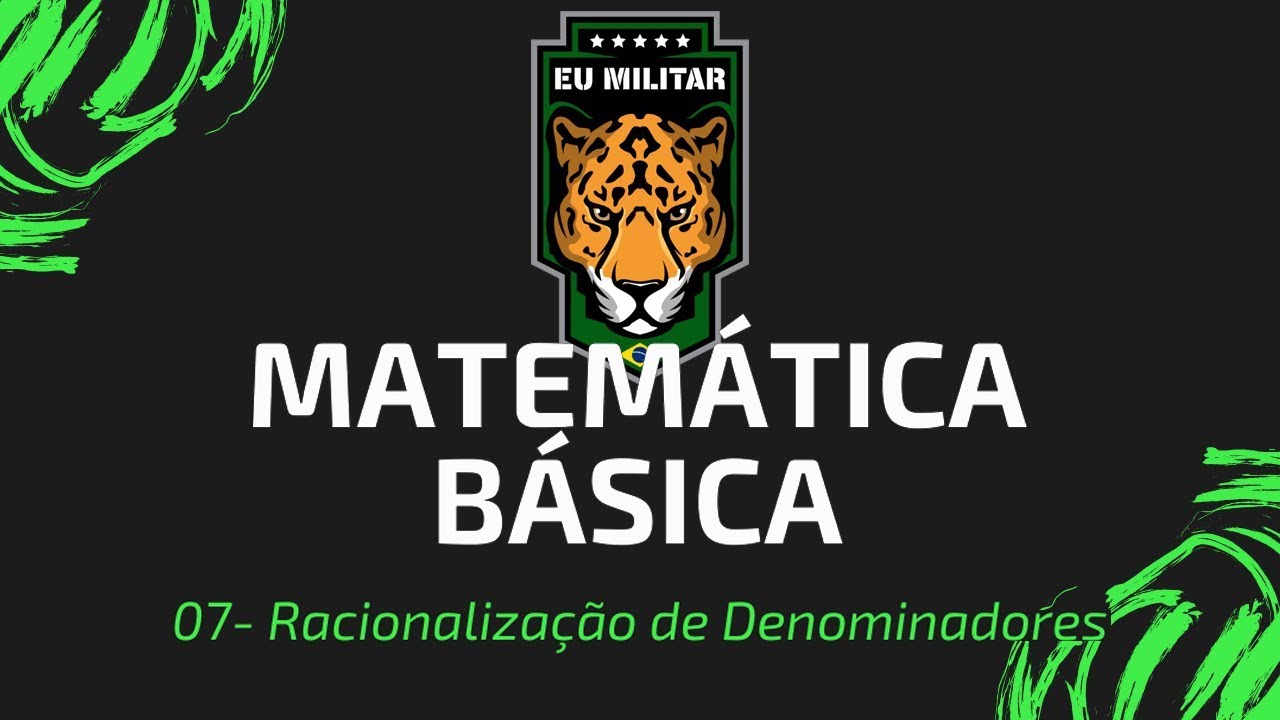 07 - Racionalização de Denominadores - Matemática Básica - [ Eu Militar ]