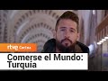 Comerse el mundo turqua  rtve cocina