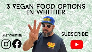 Great Vegan Food in Whittier, California