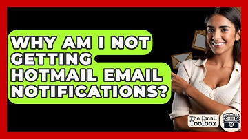 Why Am I Not Getting Hotmail Email Notifications? - TheEmailToolbox.com