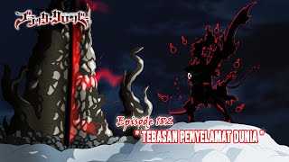 Black Clover (Season Terbaru) - Episode 182 [Subtitle Indonesia] - ' Tebasan Penyelamat Dunia '