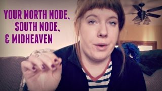 ASTROLOGY: FIND YOUR PERSONAL DESTINY WITH THE NODES AND MIDHEAVEN!