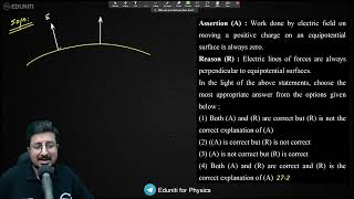 Assertion (A) : Work done by electric field on moving a positive charge on an equipotential surface