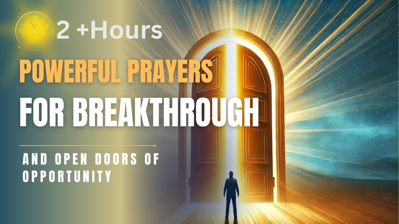 100 Powerful Prayers for Breakthrough and Open Doors of Opportunity ...