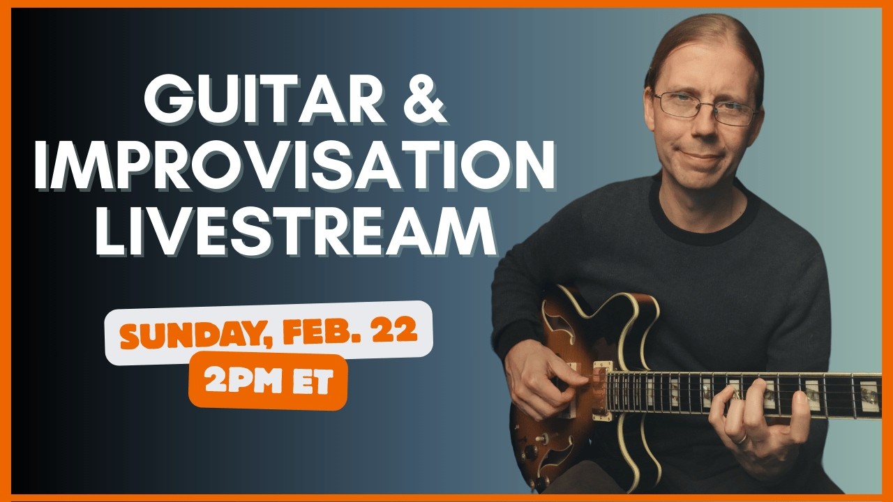 Guitar and Improvisation Livestream February 22, 2026