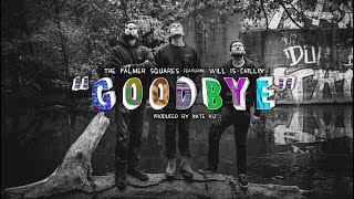 The Palmer Squares - Goodbye ft. Will Is Chillin' (Official Video)