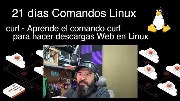 Día 18 - Aprende el comando curl para hacer descargas Web en Linux