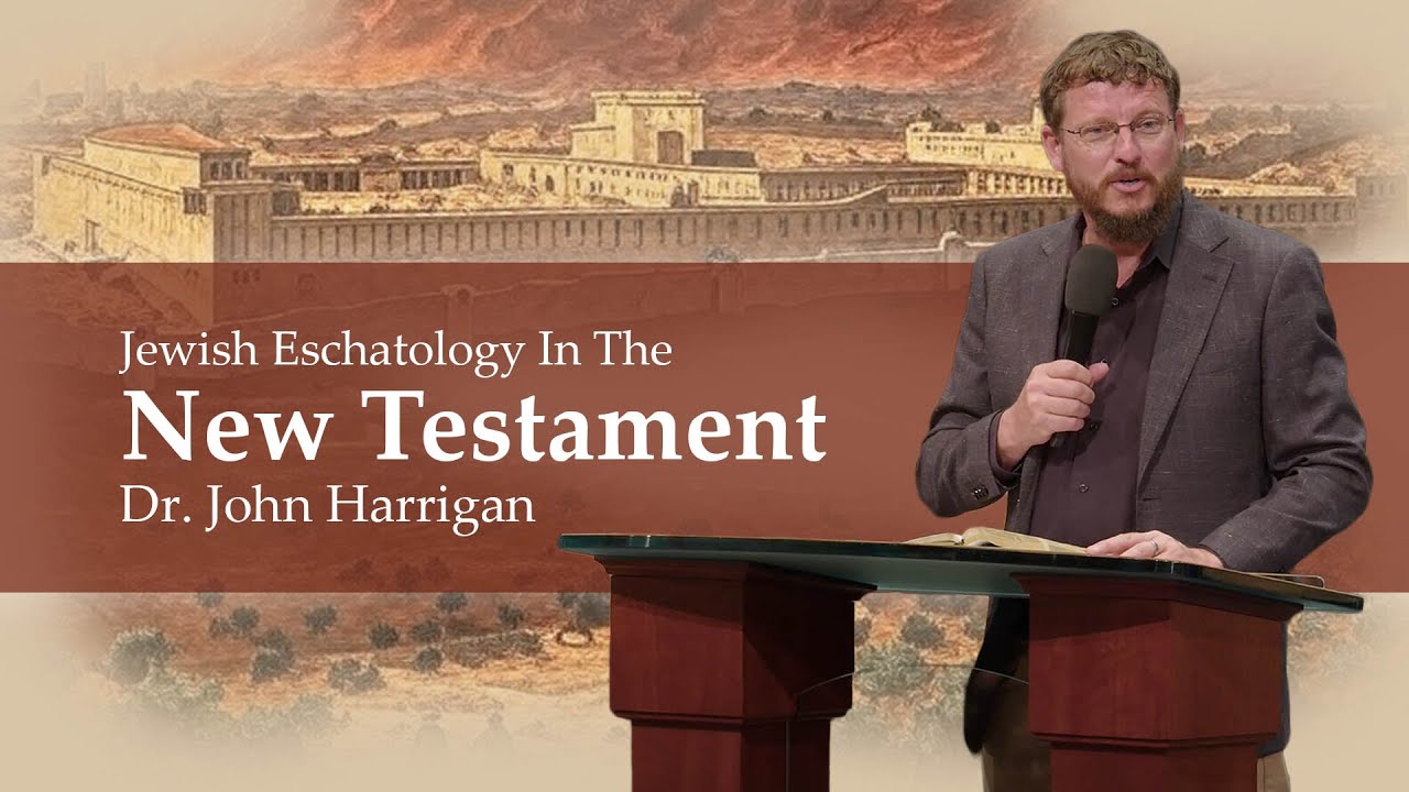(Day 2) Jewish Eschatology in the New Testament - Dr. John Harrigan