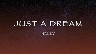 Nelly - Just A Dream (Lyrics)