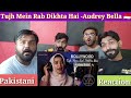 Tujh Mein Rab Dikhta Hai  Audrey Bella Pakistani Reaction