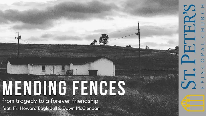 Mending Fences [w/ Fr. Eaglebull & Dawn McLendon]